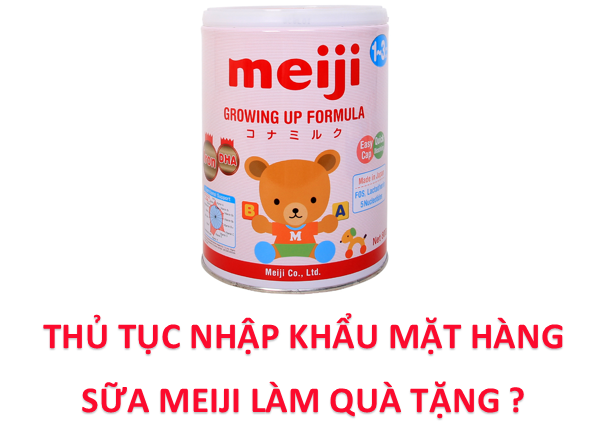 Nhập Khẩu Mặt Hàng Sữa MEIJI Làm Qùa Tặng